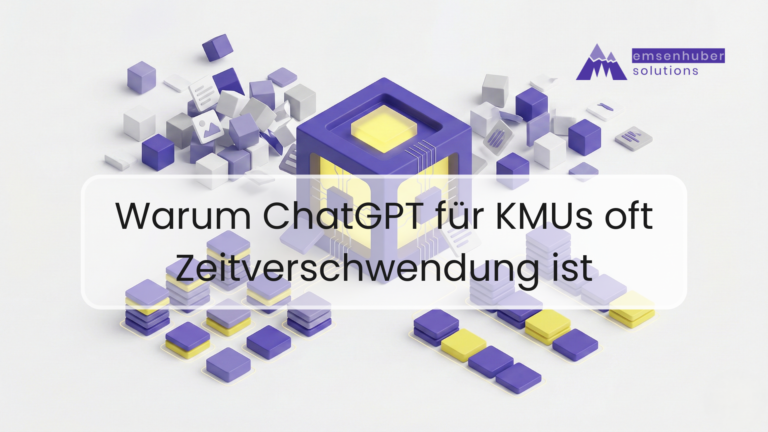 Emsenhuber Solutions Warum ChatGPT für KMUs oft Zeitverschwendung ist