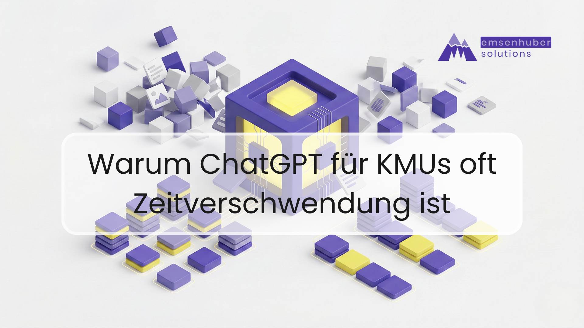 Emsenhuber Solutions Warum ChatGPT für KMUs oft Zeitverschwendung ist